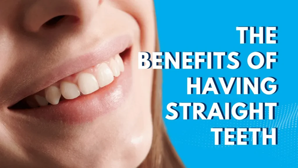 Banner reading The Benefits of Having Straight Teeth, over a woman's smile