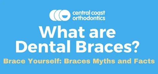 Banner reading What Are Dental Braces, brace yourself, braces myths and facts