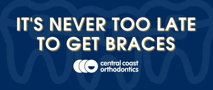 Banner reading It's Never Too Late to Get Braces
