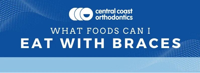 Banner reading What Foods Can I Eat With Braces