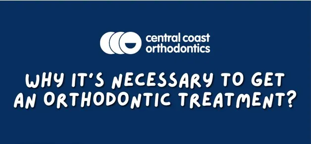 Banner reading Why It's Necessary to Get an Orthodontic Treatment