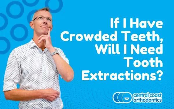 Banner reading If I Have Crowded Teeth, Will I Need Tooth Extractions, with an orthodontist thinking