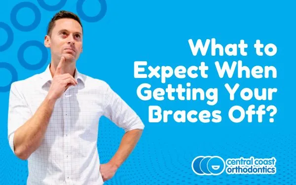 Banner reading What to Expect When Getting Your Braces Off, with an orthodontist thinking