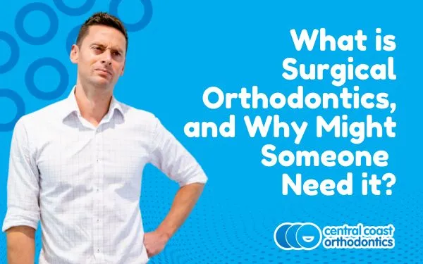 Banner reading What Is Surgical Orthodontics and Why Might Someone Need It, with an orthodontist standing