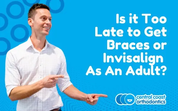 Banner reading Is It Too Late to Get Braces or Invisalign As An Adult, with an orthodontist pointing